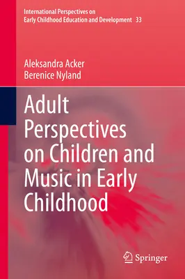 Pohľad dospelých na deti a hudbu v ranom detstve - Adult Perspectives on Children and Music in Early Childhood