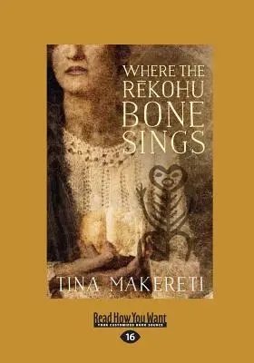 Kde rekohu kosti spievajú (veľká tlač 16pt) - Where The Rekohu Bone Sings (Large Print 16pt)