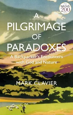 Púť paradoxov: Stretnutia batohového cestovateľa s Bohom a prírodou - A Pilgrimage of Paradoxes: A Backpacker's Encounters with God and Nature