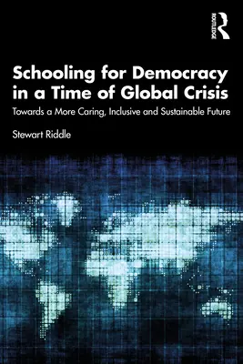Školstvo pre demokraciu v čase globálnej krízy: Na ceste k starostlivejšej, inkluzívnejšej a udržateľnejšej budúcnosti - Schooling for Democracy in a Time of Global Crisis: Towards a More Caring, Inclusive and Sustainable Future