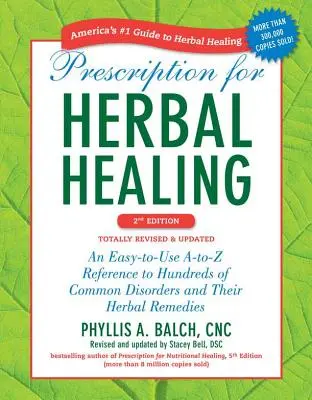 Recept na liečenie bylinkami: Jednoduchý prehľad stoviek bežných ochorení a ich liečby bylinkami - Prescription for Herbal Healing: An Easy-To-Use A-To-Z Reference to Hundreds of Common Disorders and Their Herbal Remedies