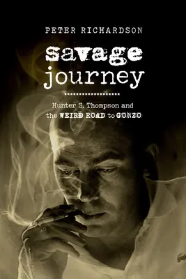 Divoká cesta: Thompson a podivná cesta ku Gonzovi - Savage Journey: Hunter S. Thompson and the Weird Road to Gonzo