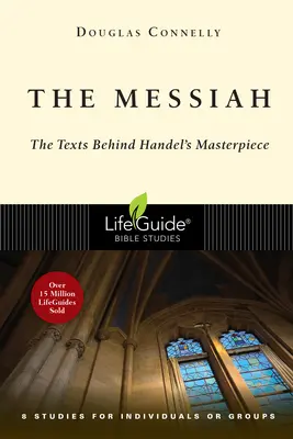 Mesiáš: Texty, ktoré sa skrývajú za Händelovým majstrovským dielom: 8 štúdií pre jednotlivcov alebo skupiny - The Messiah: The Texts Behind Handel's Masterpiece: 8 Studies for Individuals or Groups