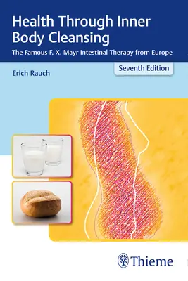 Zdravie prostredníctvom vnútornej očisty tela: X. Mayra z Európy - Health Through Inner Body Cleansing: The Famous F. X. Mayr Intestinal Therapy from Europe