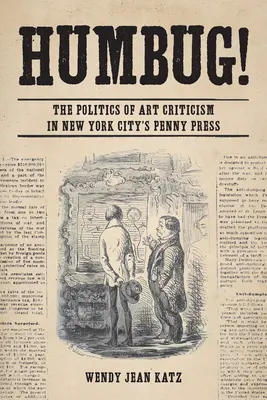 Humbug! Politika umeleckej kritiky v newyorskom vydavateľstve Penny Press - Humbug!: The Politics of Art Criticism in New York City's Penny Press