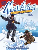 Topenie polárneho ľadu - dobrodružstvo supervedca Maxa Axioma - Polar Ice Meltdown - A Max Axiom Super Scientist Adventure