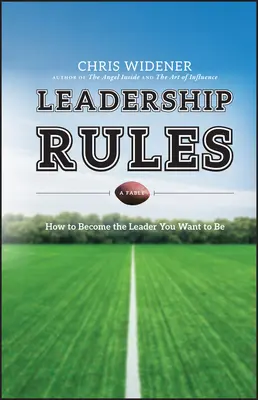 Pravidlá vedenia: Ako sa stať lídrom, ktorým chcete byť - Leadership Rules: How to Become the Leader You Want to Be