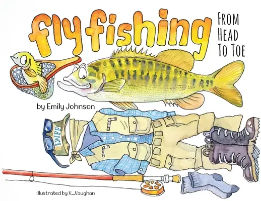 Muškárenie od hlavy po päty - Fly Fishing From Head To Toe