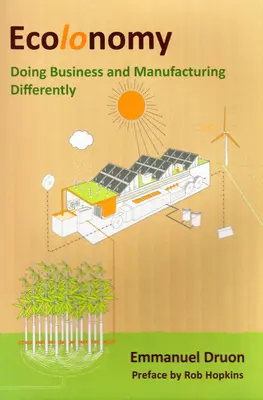 Ekológia - podnikanie a výroba inak - Ecolonomy - Doing Business and Manufacturing Differently