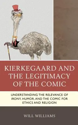 Kierkegaard a legitímnosť komiky: Pochopenie významu irónie, humoru a komiky pre etiku a náboženstvo - Kierkegaard and the Legitimacy of the Comic: Understanding the Relevance of Irony, Humor, and the Comic for Ethics and Religion