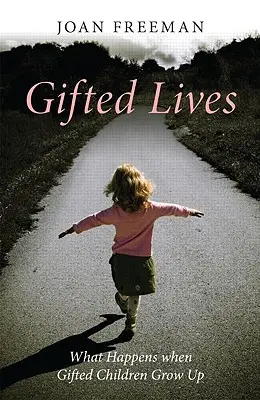 Nadané životy: Čo sa stane, keď nadané deti vyrastú - Gifted Lives: What Happens When Gifted Children Grow Up