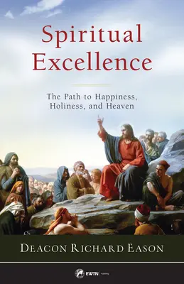 Duchovná dokonalosť: Cesta k šťastiu, svätosti a nebu - Spiritual Excellence: The Path to Happiness, Holiness, and Heaven