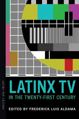 Latinx TV v dvadsiatom prvom storočí - Latinx TV in the Twenty-First Century
