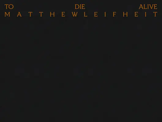 Matthew Leifheit: Zomrieť zaživa - Matthew Leifheit: To Die Alive