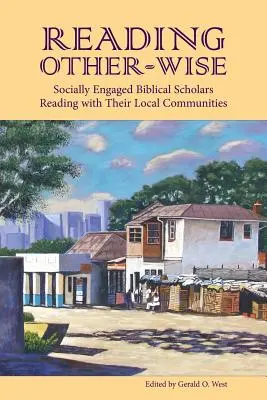 Čítanie inakosti: Čítanie s miestnymi komunitami: spoločensky angažovaní biblisti čítajú spolu so svojimi miestnymi komunitami - Reading Other-Wise: Socially Engaged Biblical Scholars Reading with Their Local Communities