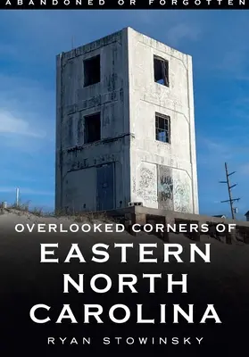 Opustený alebo zabudnutý: Prehliadané zákutia východnej časti Severnej Karolíny - Abandoned or Forgotten: Overlooked Corners of Eastern North Carolina