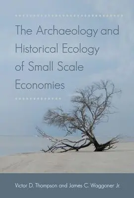Archeológia a historická ekológia malého hospodárstva - The Archaeology and Historical Ecology of Small Scale Economies