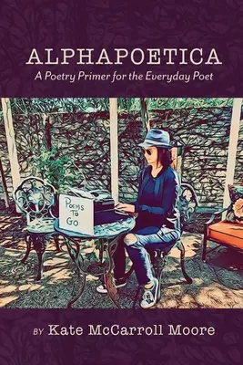 Alphapoetica: Poézia pre každodenného básnika - Alphapoetica: A Poetry Primer for the Everyday Poet