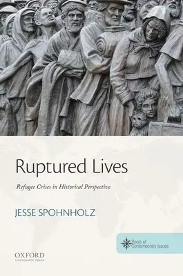 Roztrhané životy: Utečenecké krízy v historickej perspektíve - Ruptured Lives: Refugee Crises in Historical Perspective
