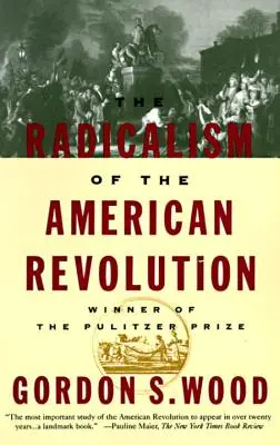Radikalizmus americkej revolúcie - The Radicalism of the American Revolution