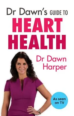 Sprievodca zdravia srdca Dr. Dawn - Dr Dawn's Guide to Heart Health