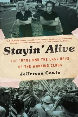 Stayin' Alive: Sedemdesiate roky a posledné dni robotníckej triedy - Stayin' Alive: The 1970s and the Last Days of the Working Class