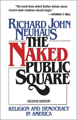 Nahé verejné námestie: náboženstvo a demokracia v Amerike - The Naked Public Square: Religion and Democracy in America
