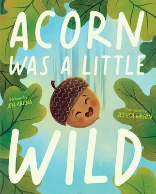 Žaluď bol trochu divoký - Acorn Was a Little Wild