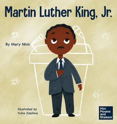 Martin Luther King, Jr: Kinga Luthera Kinga: Kniha pre deti o presadzovaní občianskych práv nenásilnou formou - Martin Luther King, Jr.: A Kid's Book About Advancing Civil Rights with Nonviolence