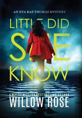 Málokto vedel, že: Pútavý, strhujúci mysteriózny román - Little Did She Know: An intriguing, addictive mystery novel