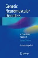 Genetické neuromuskulárne poruchy: Prístup založený na konkrétnych prípadoch - Genetic Neuromuscular Disorders: A Case-Based Approach