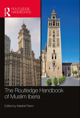 Routledge Handbook of Muslim Iberia - The Routledge Handbook of Muslim Iberia