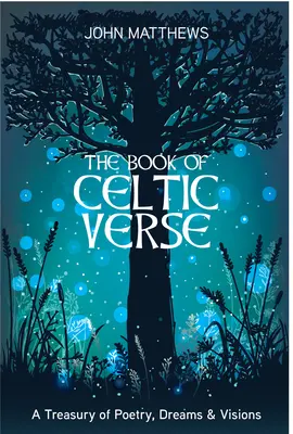 Kniha keltských veršov: Kniha: Klenotnica poézie, snov a vízií - Book of Celtic Verse: A Treasury of Poetry, Dreams & Visions