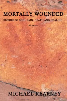 Smrteľne zranení: Príbehy o bolesti duše, smrti a uzdravení - Mortally Wounded: Stories of Soul Pain, Death and Healing