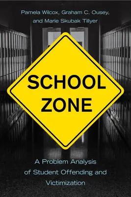 Školská zóna: Problémová analýza trestnej činnosti a viktimizácie študentov - School Zone: A Problem Analysis of Student Offending and Victimization