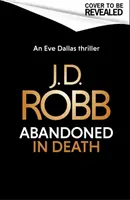 Opustený v smrti: Opustená - thriller Evy Dallasovej (V smrti 54) - Abandoned in Death: An Eve Dallas thriller (In Death 54)