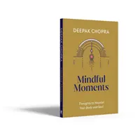 Rozumné chvíle - Myšlienky, ktoré vyživujú vaše telo a dušu - Mindful Moments - Thoughts to Nourish Your Body and Soul