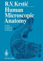 Mikroskopická anatómia človeka: Atlas pre študentov medicíny a biológie - Human Microscopic Anatomy: An Atlas for Students of Medicine and Biology
