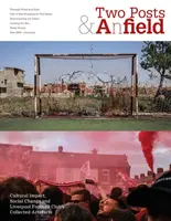 Dva stĺpy a ihrisko - kultúrny vplyv, sociálna zmena a zbierka artefaktov futbalového klubu Liverpool - Two Posts and a Field - Cultural Impact, Social Change and Liverpool Football Club's Collected Artefacts