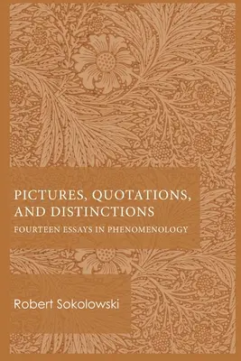 Obrazy, citáty a rozlíšenia: Štrnásť esejí z fenomenológie - Pictures, Quotations, and Distinctions: Fourteen Essays in Phenomenology
