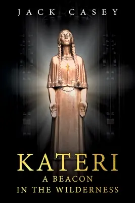 Kateri - Maják v púšti - Kateri - A Beacon in the Wilderness