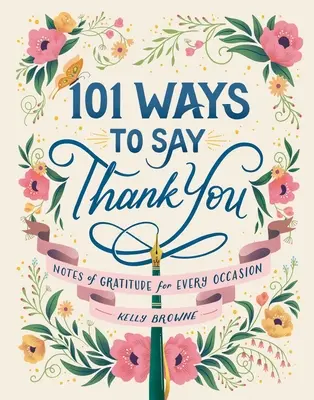 101 spôsobov, ako poďakovať: Poznámky vďaky na každú príležitosť - 101 Ways to Say Thank You: Notes of Gratitude for Every Occasion