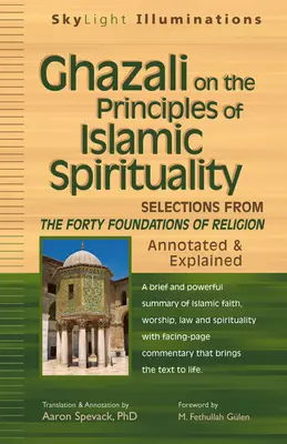 Ghazali o princípoch islamského duchovna: Výber zo štyridsiatich základov náboženstva - s poznámkami a vysvetlením - Ghazali on the Principles of Islamic Sprituality: Selections from the Forty Foundations of Religion--Annotated & Explained