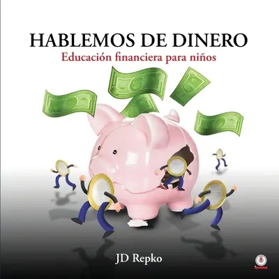 Hablemos de dinero: Finanzielle Bildung für Kinder - Hablemos de dinero: Educacin financiera para nios