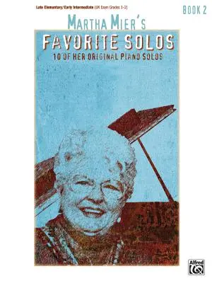 Martha Mier's Favorite Solos, Bk 2: 10 jej originálnych klavírnych sól - Martha Mier's Favorite Solos, Bk 2: 10 of Her Original Piano Solos