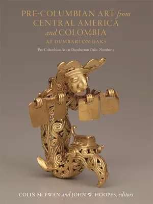 Predkolumbovské umenie zo Strednej Ameriky a Kolumbie v Dumbarton Oaks - Pre-Columbian Art from Central America and Colombia at Dumbarton Oaks