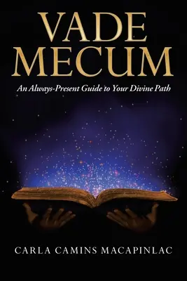 Vade Mecum: Vždy prítomný sprievodca na vašej božskej ceste - Vade Mecum: An Always-Present Guide to Your Divine Path