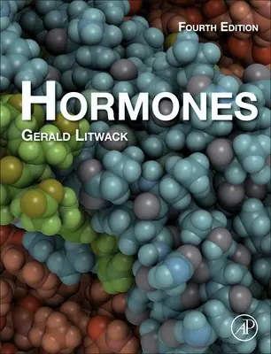 Hormones (Litwack Gerald (Emeritus Professor and Chair of Basic Sciences The Geisinger Commonwealth School of Medicine Scranton PA 18503 USA))