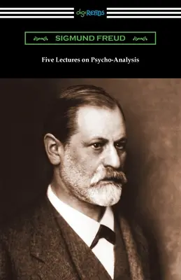 Päť prednášok o psychoanalýze - Five Lectures on Psycho-Analysis