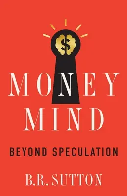 Money Mind: Za hranicami špekulácií - Money Mind: Beyond Speculation